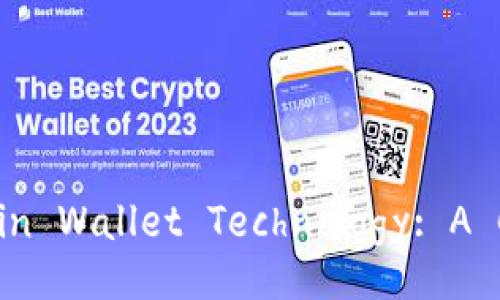 Understanding Bitcoin Wallet Technology: A Comprehensive Guide